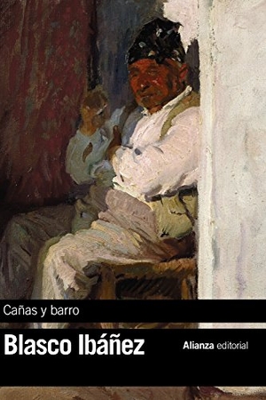 Blasco Ibáñez, Vicente. Cañas y barro. Alianza Editorial, 2016.