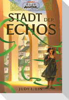 Avatar - Der Herr der Elemente: Stadt der Echos (Avatar-Legenden 1)