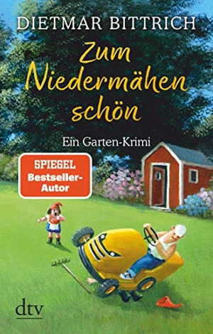 Bittrich, Dietmar. Zum Niedermähen schön - Ein Garten-Krimi. dtv Verlagsgesellschaft, 2020.