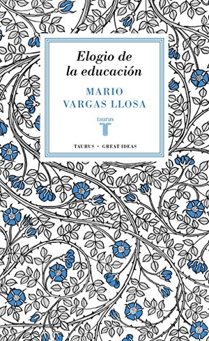 Vargas Llosa, Mario. Elogio de la educación. Taurus, 2015.
