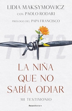 Maksymowicz, Lidia / Paolo Rodari. La Niña Que No Sabía Odiar: Mi Testimonio / The Little Girl Who Could Not Cry. Prh Grupo Editorial, 2023.