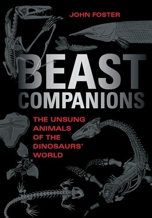 Foster, John. Beast Companions - The Unsung Animals of the Dinosaurs' World. Indiana University Press, 2024.