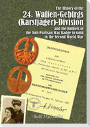 The History of the 24. Waffen-Gebirgs (Karstjäger)-Division Der Ssand the Holders of the Anti-Partisan War Badge in Gold in the Second World War