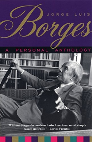 Borges, Jorge Luis. A Personal Anthology. Grove Atlantic, Inc., 1994.