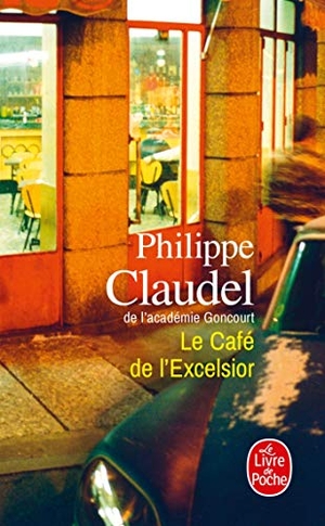 Claudel, Philippe. Le Cafe de L'Excelsior. Livre de Poche, 2007.