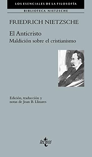 Nietzsche, Friedrich / Sánchez Meca, Diego et al. El Anticristo : maldición sobre el cristianismo. Tecnos, 2020.