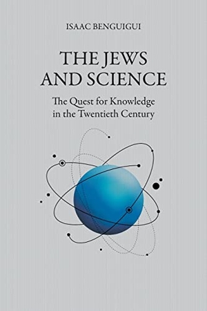 Benguigui, Isaac. The Jews and Science. Strategic Book Publishing, 2021.