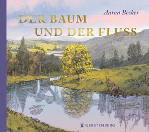 Becker, Aaron. Der Baum und der Fluss. Gerstenberg Verlag, 2024.