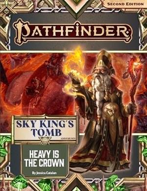 Catalan, Jessica. Pathfinder Adventure Path: Heavy Is the Crown (Sky King's Tomb 3 of 3) (P2). Diamond Comic Distributors, 2023.