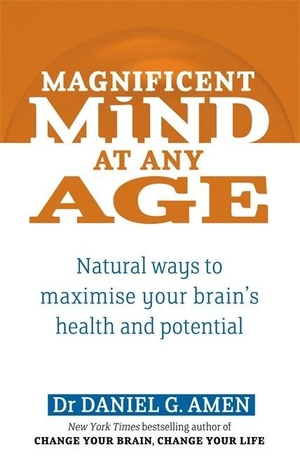 Amen, Daniel. Magnificent Mind At Any Age. Little Brown Book Group, 2010.