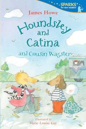 Howe, James. Houndsley and Catina and Cousin Wagster - Candlewick Sparks. Candlewick Press (MA), 2020.