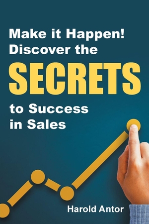 Antor, Harold. Make It Happen! - Discover the Secrets to Success in Sales. Page Publishing, 2023.