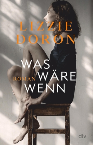 Doron, Lizzie. Was wäre wenn - Roman. dtv Verlagsgesellschaft, 2021.