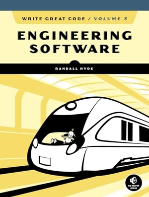 Hyde, Randall. Write Great Code, Volume 3 - Engineering Software. No Starch Press, 2020.