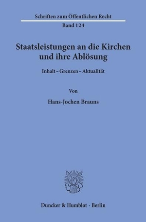 Brauns, Hans-Jochen. Staatsleistungen an die Kirchen und ihre Ablösung. - Inhalt - Grenzen - Aktualität.. Duncker & Humblot, 1970.