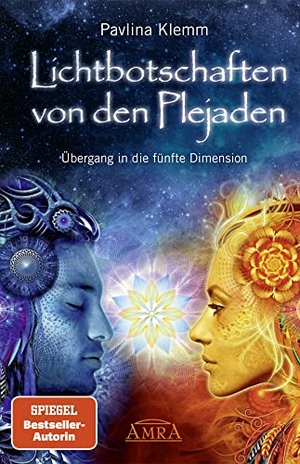 Klemm, Pavlina. Lichtbotschaften von den Plejaden 01 - Übergang in die fünfte Dimension. AMRA Verlag, 2016.