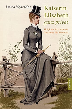 Meyer, Beatrix (Hrsg.). Kaiserin Elisabeth ganz privat - Briefe an ihre intimste Vertraute Ida Ferency. Buch & media, 2020.