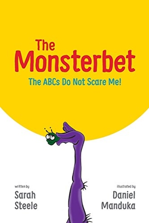 Steele, Sarah. The Monsterbet - The ABCs Do Not Scare Me. Sarah Steele, 2016.