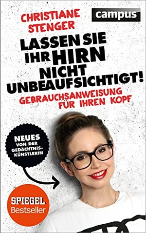 Stenger, Christiane. Lassen Sie Ihr Hirn nicht unbeaufsichtigt! - Gebrauchsanweisung für Ihren Kopf. Campus Verlag GmbH, 2014.