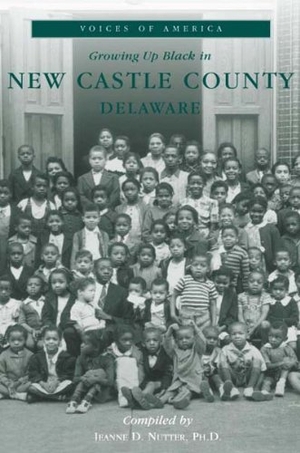 Nutter. Growing Up Black in New Castle County, Delaware. Arcadia Publishing (SC), 2001.