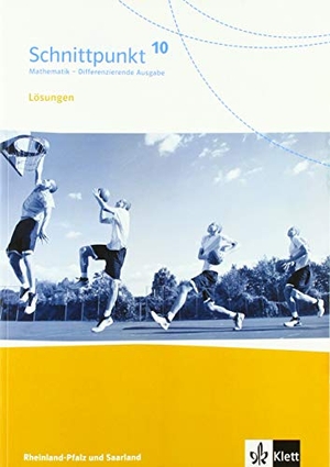 Schnittpunkt Mathematik 10. Differenzierende Ausgabe Rheinland-Pfalz und Saarland. Lösungen Klasse 10. Klett Ernst /Schulbuch, 2020.