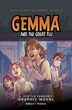 Gilbert, Julie. Gemma and the Great Flu - A 1918 Flu Pandemic Graphic Novel. Capstone, 2023.