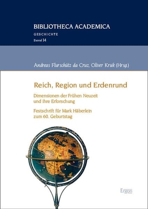 Flurschütz Da Cruz, Andreas / Oliver Kruk (Hrsg.). Reich, Region und Erdenrund - Dimensionen der Frühen Neuzeit und ihre Erforschung. Nomos Verlags GmbH, 2026.