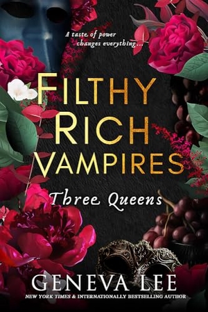 Lee, Geneva. Filthy Rich Vampires: Three Queens. Little, Brown Book Group, 2024.