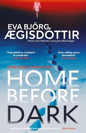 Ægisdóttir, Eva Björg. Home Before Dark - The Dark, Twisty, Utterly Chilling New Psychological Thriller from the Queen of Icelandic Suspense.... Orenda Books, 2025.
