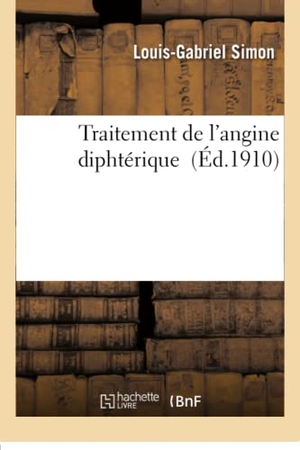 Simon. Traitement de l'angine diphtérique. Hachette Livre, 2018.