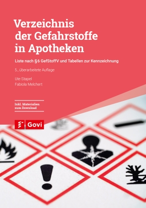 Stapel, Ute / Fabiola Melchert. Verzeichnis der Gefahrstoffe in Apotheken - Liste nach § 6 GefStoffV und Tabellen zur Kennzeichnung. Govi Verlag, 2023.
