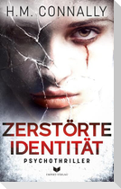 Zerstörte Identität: Psychothriller