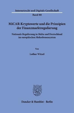 Witzel, Lothar. MiCAR-Kryptowerte und die Prinzipien der Finanzmarktregulierung - Nationale Regulierung in Malta und Deutschland im europäischen Mehrebenensystem. Duncker & Humblot GmbH, 2026.