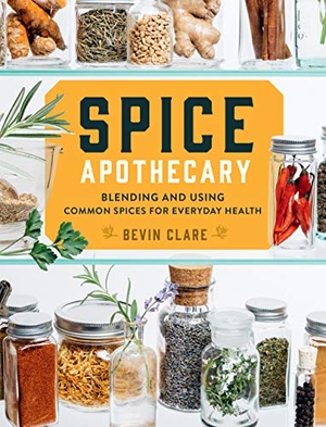 Clare, Bevin. Spice Apothecary - Blending and Using Common Spices for Everyday Health. Storey Publishing, 2020.