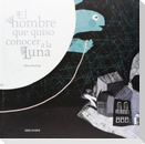 El hombre que quiso conocer a la Luna