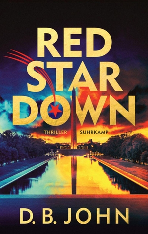 John, D. B.. Red Star Down - Thriller | Packender globaler Spionagethriller über Macht, Manipulation und Täuschung | Mit exklusivem Farbschnitt in der ersten Auflage. Suhrkamp Verlag, 2026.