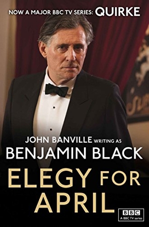 Black, Benjamin. Elegy for April - Quirke Mysteries Book 3. Macmillan Publishers Int Ltd - MDL, 2013.