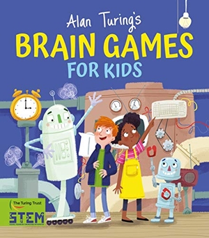 Potter, William. Alan Turing's Brain Games for Kids. Arcturus Publishing, 2021.