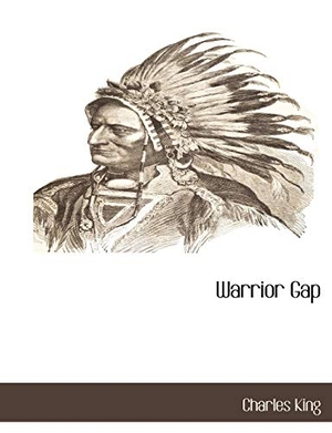King, Charles. Warrior Gap. BiblioLife, 2010.
