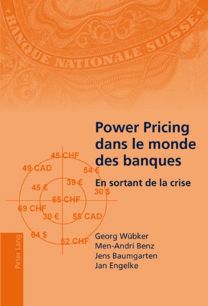 Wübker, Georg / Engelke, Jan et al. Power Pricing dans le monde des banques - En sortant de la crise- Traduit de l¿allemand par Elodie Bonnafous. Peter Lang, 2009.