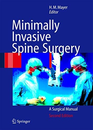Mayer, H. Michael (Hrsg.). Minimally Invasive Spine Surgery - A Surgical Manual. Springer Berlin Heidelberg, 2005.