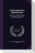 Natursystem Des Mineralreichs: Nach Der 12. Lateinischen Ausg. in Einer Freyen Und Vermehrten Ubersetzung, Volume 3