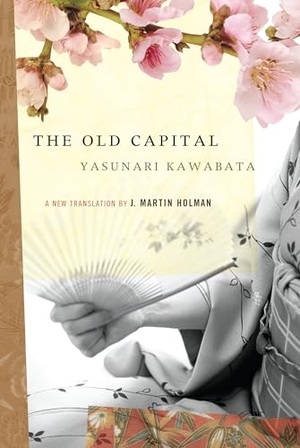 Kawabata, Yasunari. The Old Capital. Catapult, 2006.