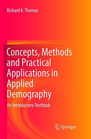 Thomas, Richard K.. Concepts, Methods and Practical Applications in Applied Demography - An Introductory Textbook. Springer International Publishing, 2019.
