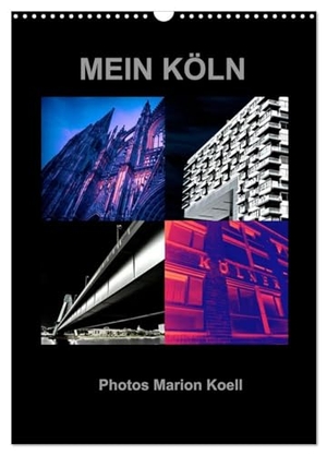 Koell, Marion. MEIN KÖLN Photos Marion Koell (Wandkalender 2024 DIN A3 hoch), CALVENDO Monatskalender - Ausgefallene Collagen von Köln Motiven als poppigen Photokalender. Calvendo Verlag, 2023.