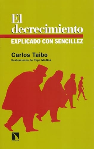 Taibo Arias, Carlos. El decrecimiento explicado con sencillez. Los Libros de la Catarata, 2022.