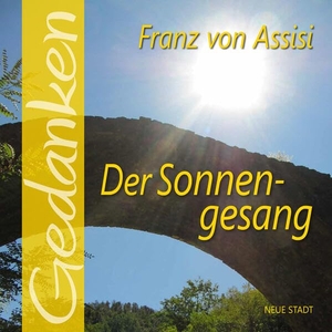 Hartl, Gabriele (Hrsg.). Franz von Assisi - Der Sonnengesang - Gedanken. Neue Stadt Verlag GmbH, 2026.