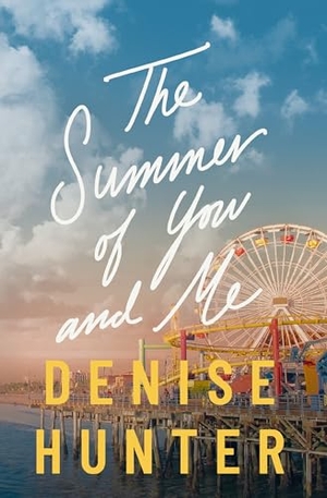 Hunter, Denise. The Summer of You and Me. Thomas Nelson, 2025.