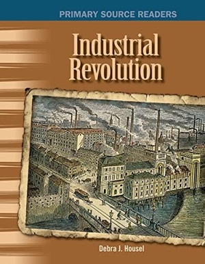 Housel, Debra J. Industrial Revolution. Teacher Created Materials, 2007.