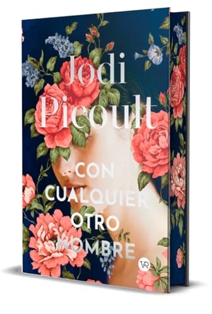 Picoult, Jodi. Con cualquier otro nombre - Edición especial con cantos decorados. VR Editoras Sa de CV, 2025.